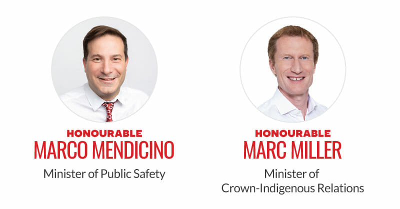 Honourable Marco Mendicino, Minister of Public Safety. Honourable Marc Miller, Minister of Crown-Indigenous Relations.