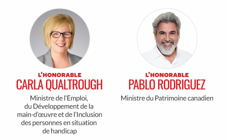 Honorable Carla Qualtrough, ministre de l'Emploi, du Développement de la main-d'œuvre et de l'Inclusion des personnes handicapées. L'honorable Pablo Rodriguez, ministre du Patrimoine canadien.
