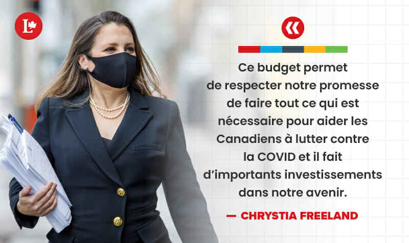 Ce budget permet de respecter notre promesse de faire tout ce qui est nécessaire pour aider les Canadiens à lutter contre la COVID et il fait d'importants investissemmnts dans notre avenir. - Chrystia Freeland