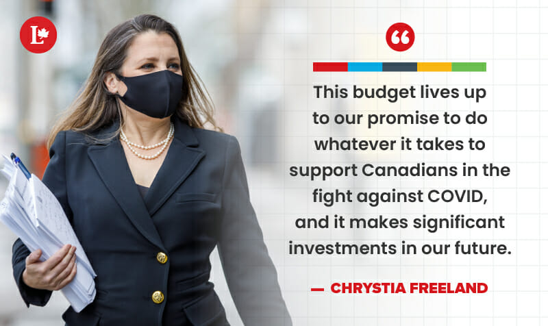 This budget lives up to our promise to do whatever it takes to support Canadians in the fight against COVID, and it makes significant investments in our future. - Chrystia Freeland