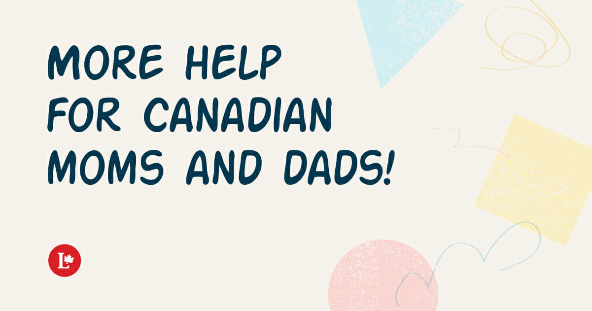 More help for Canadian moms and dads!